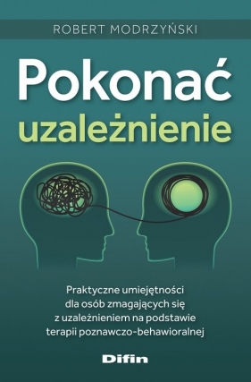 Pokonać uzależnienie - Modrzyński Robert