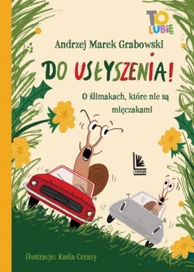 Do usłyszenia! O ślimakach, które nie są mięczakami - Andrzej Marek Grabowski