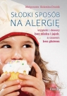 Słodki sposób na alergię Wypieki i desery bez mleka i jajek, a czasem Kalemba-Drożdż Małgorzata