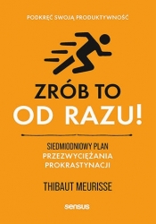 Zrób to od razu! Siedmiodniowy plan przezwyciężania prokrastynacji. Podkręć swoją produktywność - Thibaut Meurisse