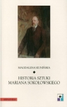 Historia sztuki Mariana Sokołowskiego Kunińska Magdalena