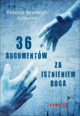 36 argumentów za istnieniem Boga - Newberger Goldstein Rebecca<br />