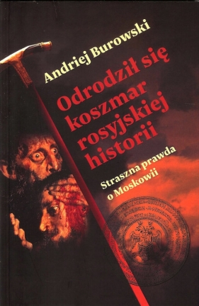 Odrodził się koszmar rosyjskiej historii - Burowski Andriej