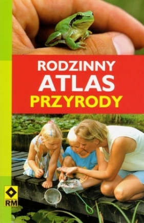 Rodzinny atlas przyrody - <br />