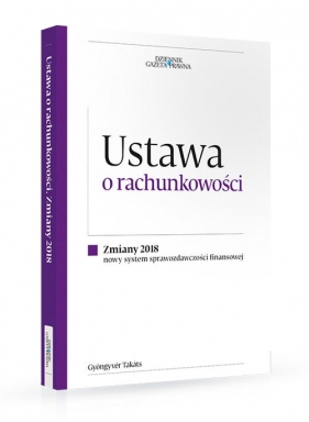 Ustawa o rachunkowości Zmiany 2018 - Gyöngyvér Takáts