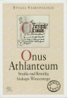 Onus Athlanteum Studia nad Kronikąbiskupa Wincentego