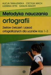 Metodyka nauczania ortografii - Tanajewska Alicja, Mach Cecylia, Styn Ludwika