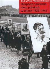 Okupacja sowiecka ziem polskich w latach 1939-1941 - Dmitriy Panto, Wojciech Łukaszum