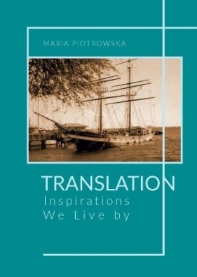 Translation: Inspirations We Live by - Piotrowska Maria