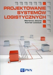 Projektowanie systemów logistycznych - Jacyna Marianna, Lewczuk Konrad