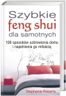 Szybkie feng shui dla samotnych 108 sposobów uzdrowienia domu i Roberts Stephanie