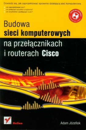 Budowa sieci komputerowych na przełącznikach i routerach Cisco - Adam Józefiok