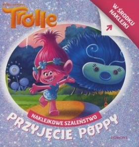 Naklejkowe szaleństwo. Trolle Przyjęcie Poppy - Opracowanie zbiorowe