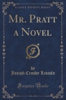 Mr. Pratt a Novel (Classic Reprint)