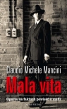 Mala vita Oparta na faktach powieść o mafii Mancini Claudio Michele