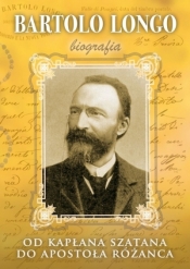 Bartolo Longo. Od kapłana szatana do Apostoła Różańca - Opracowanie zbiorowe