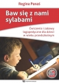 Baw się z nami sylabami. Ćwiczenia i zabawy logopedyczne dla dzieci w wieku przedszkolnym - Regina Panaś