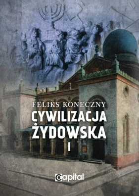 Cywilizacja żydowska Tom 1 - Feliks Koneczny