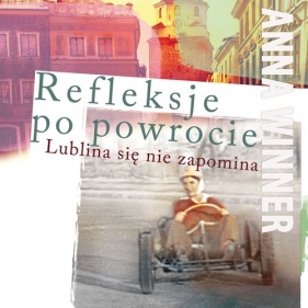 Refleksje po powrocie Lublina się nie zapomina - Anna Winner