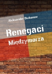 Renegaci Międzymorza - Aleksander Diakonow