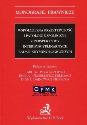 Współczesna przestępczość i patologie społeczne z perspektywy interdyscyplinarnych badań kryminologi