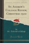 St. Andrew's College Review, Christmas 1910 (Classic Reprint) College St. Andrew's