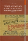 Centralna prasa Polski Podziemnej wobec komunistów polskich 1939-1945 Sacewicz Karol