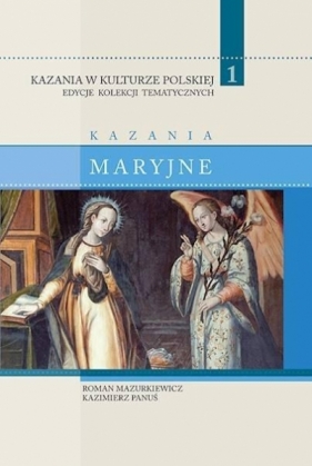 Kazania w Kulturze Polskiej T.1 Kazania maryjne - Roman Mazurkiewicz i Kazimierz Panuś