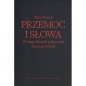 Przemoc i słowa. W kręgu filozofii politycznej Hannah Arendt - Piotr Nowak