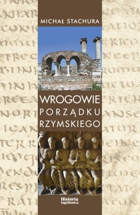 Wrogowie porządku rzymskiego - Stachura Michał