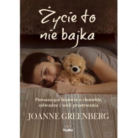 Życie to nie bajka - Joanne Greenberg