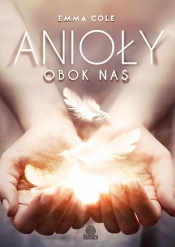 ANIOŁY OBOK NAS - EMMA COLE