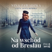 Na wschód od Breslau (Audiobook) - Zawadzka Nina