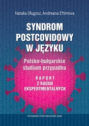 Syndrom postcovidowy w języku Polsko-bułgarskie studium przypadku. Raport z badań eksperymentalnych - Eftomiva  Andreana, Długosz Natalia