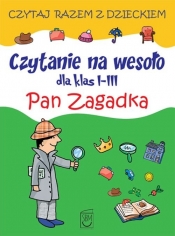 Czytanie na wesoło dla klas 1-3 Pan Zagadka - Iwona Czarkowska