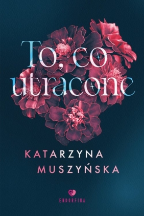 To, co utracone - Katarzyna Muszyńska