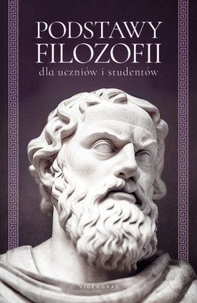 Podstawy filozofii dla uczniów i studentów - Opracowanie zbiorowe