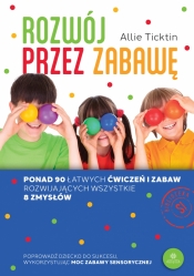 Rozwój przez zabawę. Rozwój przez zabawę - Allie Ticktin