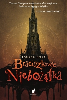 Braciszkowie niebożątka - Tomasz Gnat