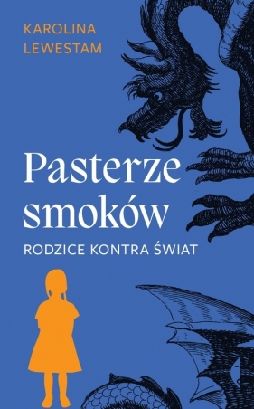 Pasterze smoków. Rodzice kontra świat - Lewestam Karolina