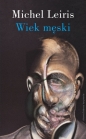 Wiek męski wraz z rozprawą. Literatura a tauromachia - Michel Leiris