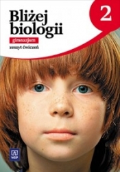 Bliżej biologii. Zeszyt ćwiczeń. Gimnazjum. Część 2. - Opracowanie zbiorowe