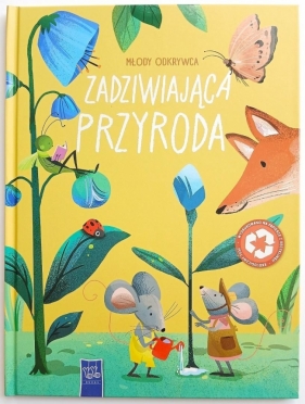 Młody odkrywca. Zadziwiająca przyroda - Opracowanie zbiorowe