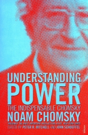 Understanding Power: The Indispensable Chomsky - Chomsky Noam