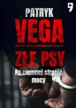 Złe psy. Po ciemnej stronie mocy - Patryk Vega