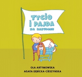 Czytam Mamie i Tacie. Tycio i Pajda na zakupach - Aleksandra Artymowska, Agata Dębicka-Cieszyńska