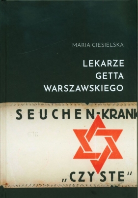 Lekarze getta warszawskiego - Maria Ciesielska