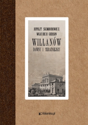 Willanów Dawny i teraźniejszy Album widoków i pamiątek - Hipolit Skimborowicz