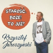 Starość. Boże! To już? (książka audio) - Krzysztof Jaroszyński