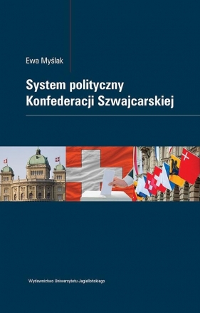 System polityczny Konfederacji Szwajcarskiej - Myślak Ewa<br />